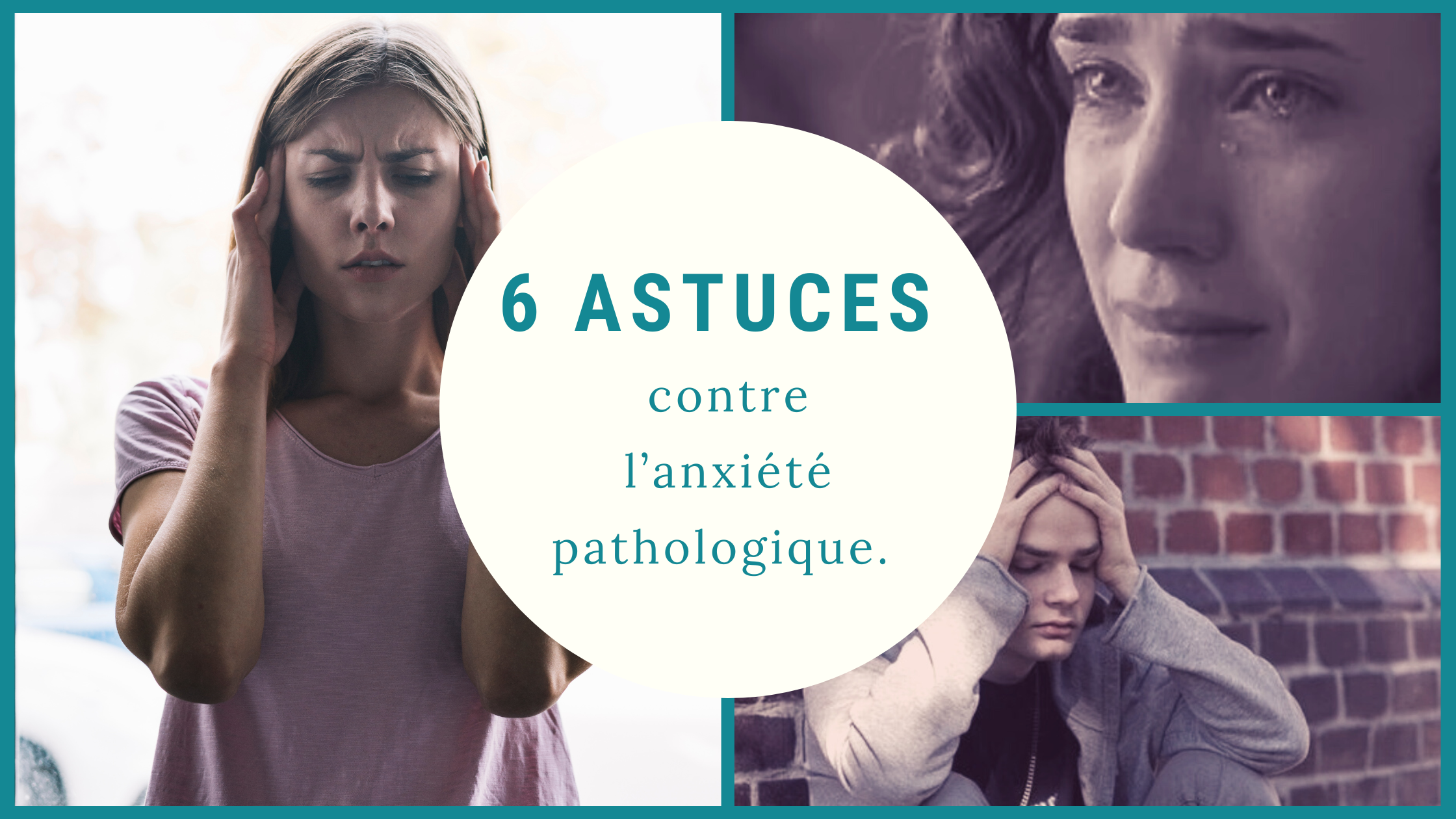 6 astuces contre l'anxiété pathologique